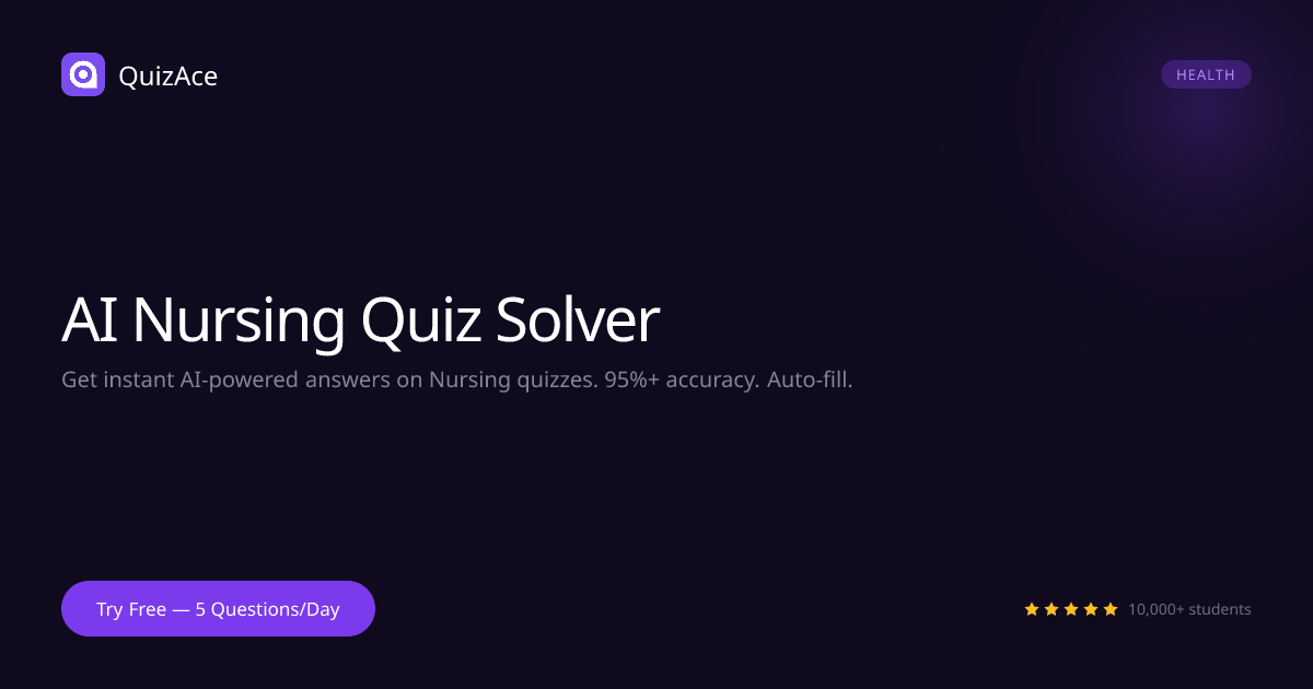 AI Nursing Quiz Solver — Get Nursing Quiz Answers Instantly | QuizAce